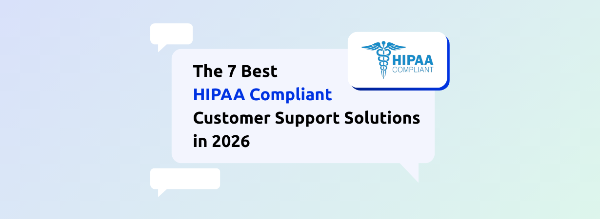 The 7 Best HIPAA Compliant Customer Support Solutions in 2026